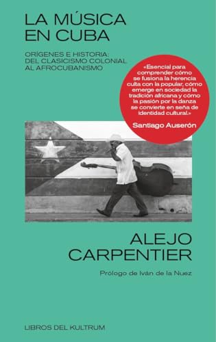 La música en Cuba: Orígenes e historia: del clasicismo colonial al afrocubanismo (Libros del Kultrum, Band 18) von LIBROS DEL KULTRUM